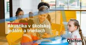 Zlepšenie akustiky v školskej jedálni a triedach